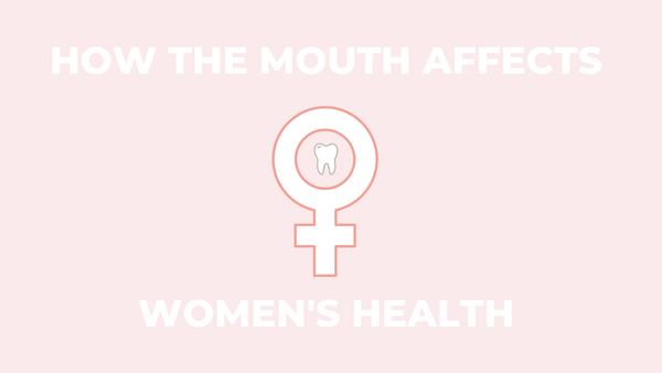 How the Mouth Affects Women's Health – Cleure